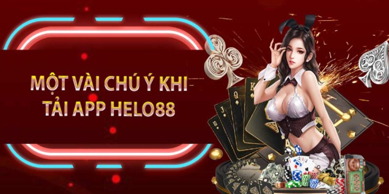 Một số chú ý cần biết khi tải app Hello88